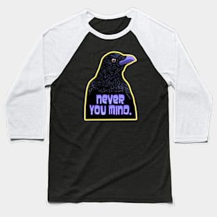 NEVER YOU MIND Raven Baseball T-Shirt